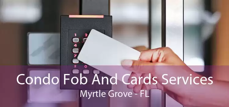 Condo Fob And Cards Services Myrtle Grove - FL