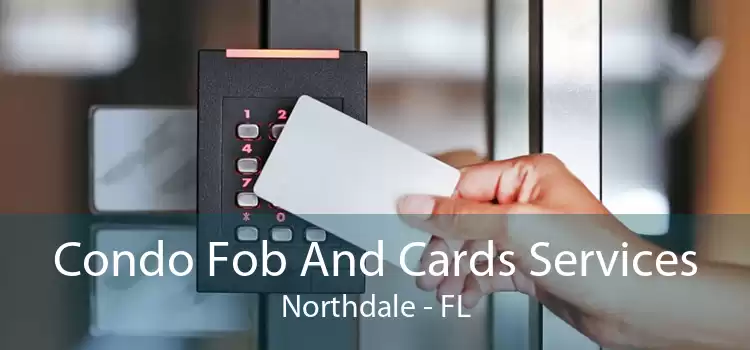 Condo Fob And Cards Services Northdale - FL