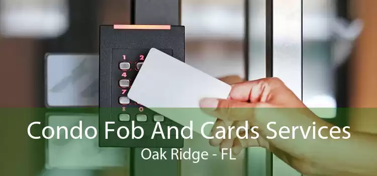 Condo Fob And Cards Services Oak Ridge - FL