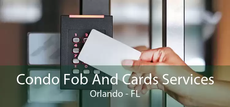 Condo Fob And Cards Services Orlando - FL
