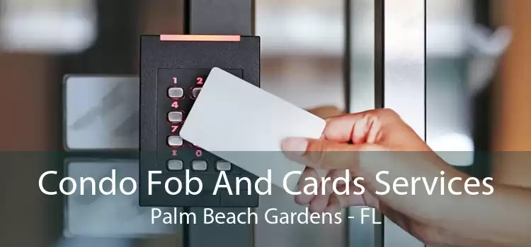 Condo Fob And Cards Services Palm Beach Gardens - FL