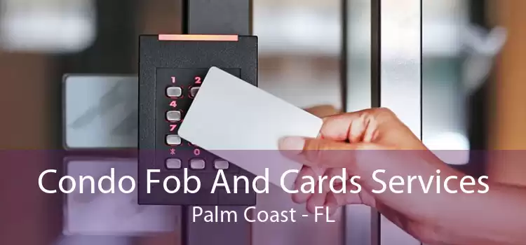 Condo Fob And Cards Services Palm Coast - FL