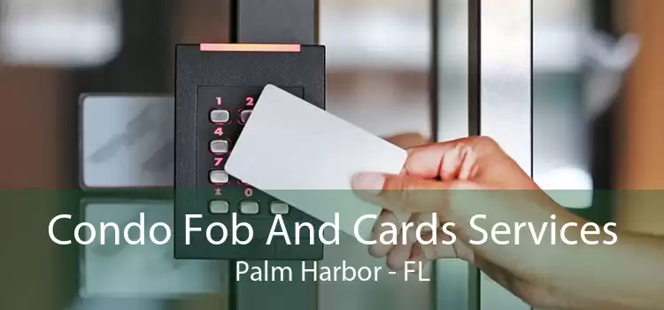 Condo Fob And Cards Services Palm Harbor - FL