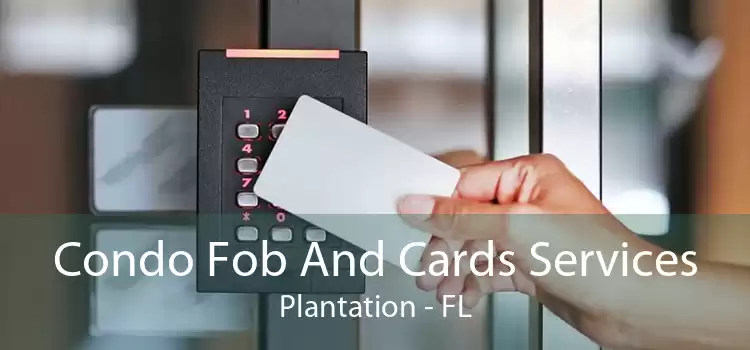 Condo Fob And Cards Services Plantation - FL