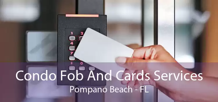 Condo Fob And Cards Services Pompano Beach - FL
