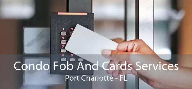 Condo Fob And Cards Services Port Charlotte - FL