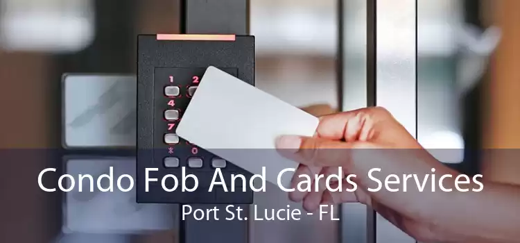 Condo Fob And Cards Services Port St. Lucie - FL