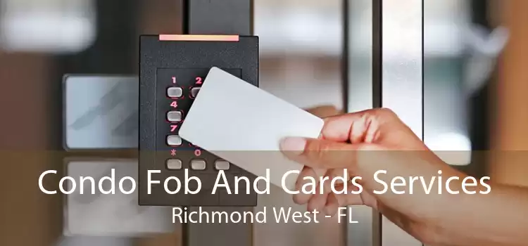 Condo Fob And Cards Services Richmond West - FL