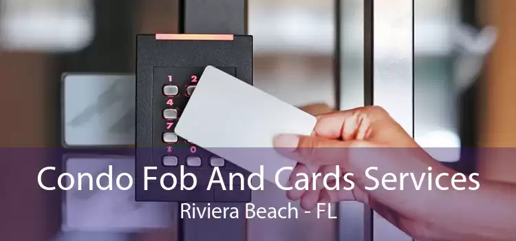 Condo Fob And Cards Services Riviera Beach - FL