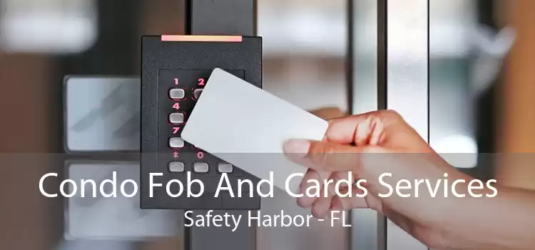 Condo Fob And Cards Services Safety Harbor - FL