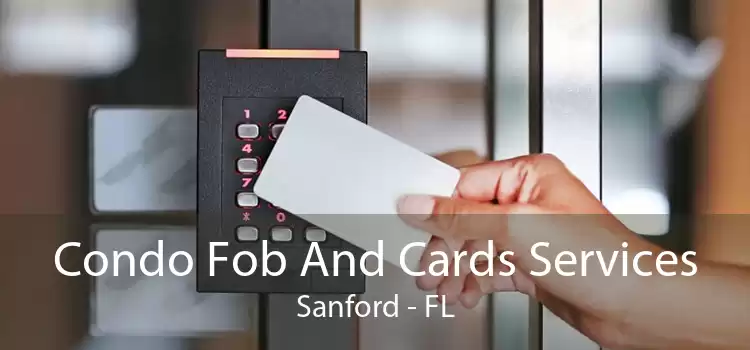 Condo Fob And Cards Services Sanford - FL