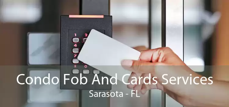 Condo Fob And Cards Services Sarasota - FL