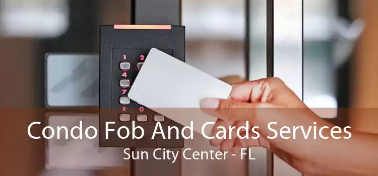 Condo Fob And Cards Services Sun City Center - FL