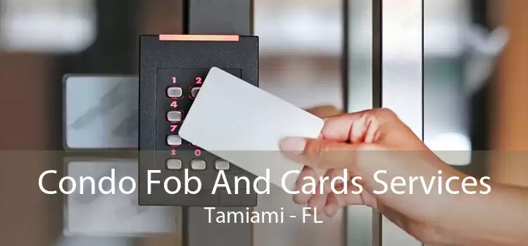 Condo Fob And Cards Services Tamiami - FL