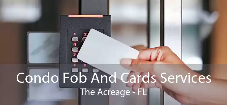 Condo Fob And Cards Services The Acreage - FL