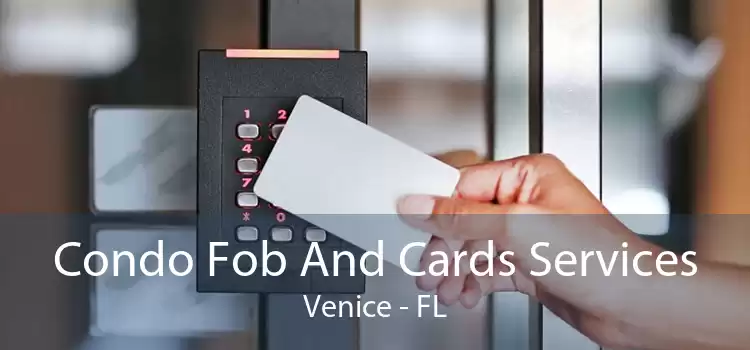 Condo Fob And Cards Services Venice - FL