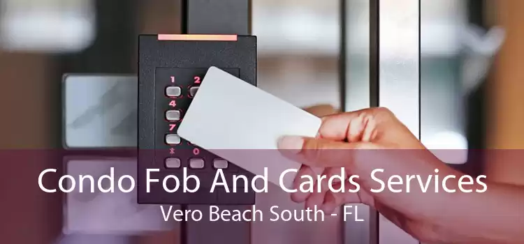 Condo Fob And Cards Services Vero Beach South - FL