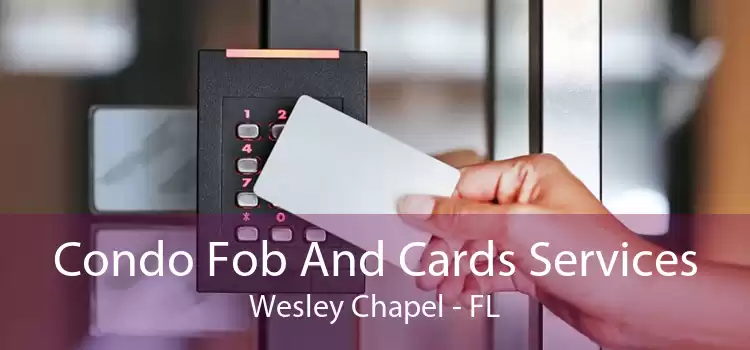 Condo Fob And Cards Services Wesley Chapel - FL
