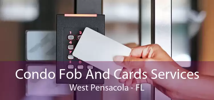 Condo Fob And Cards Services West Pensacola - FL