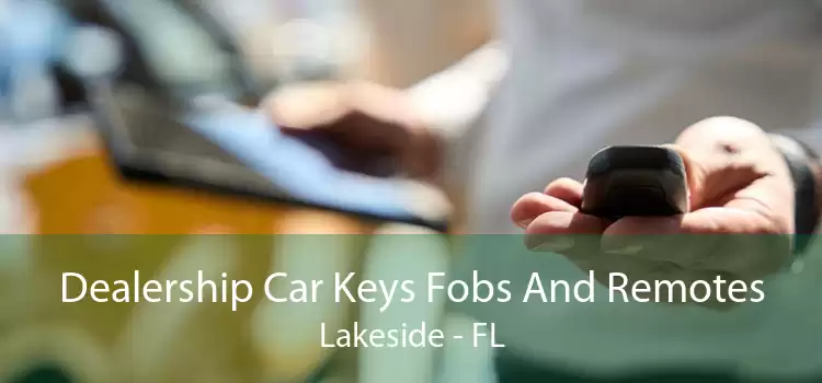 Dealership Car Keys Fobs And Remotes Lakeside - FL