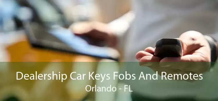 Dealership Car Keys Fobs And Remotes Orlando - FL