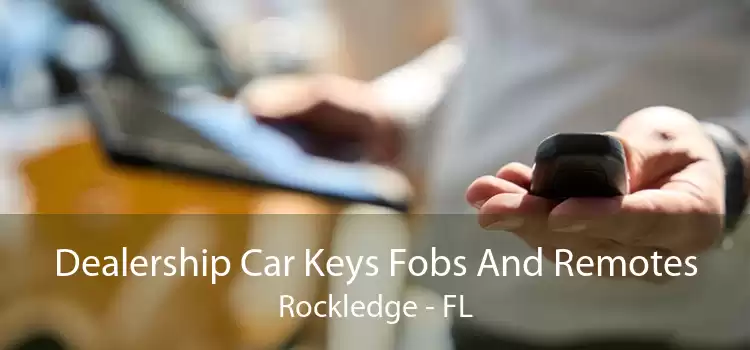 Dealership Car Keys Fobs And Remotes Rockledge - FL