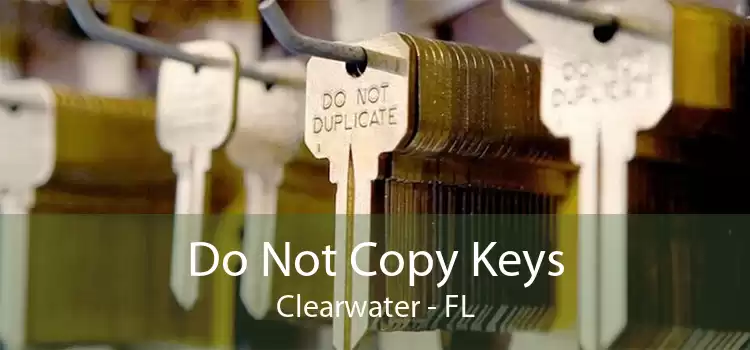 Do Not Copy Keys Clearwater - FL