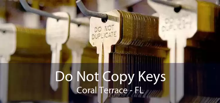 Do Not Copy Keys Coral Terrace - FL