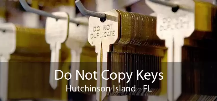 Do Not Copy Keys Hutchinson Island - FL