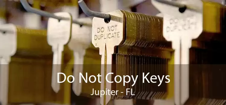 Do Not Copy Keys Jupiter - FL