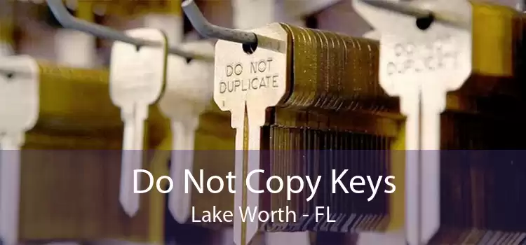 Do Not Copy Keys Lake Worth - FL