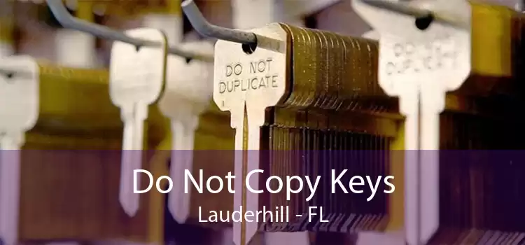 Do Not Copy Keys Lauderhill - FL