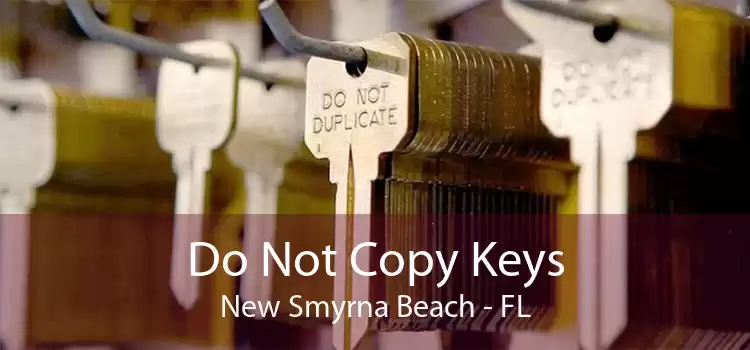 Do Not Copy Keys New Smyrna Beach - FL