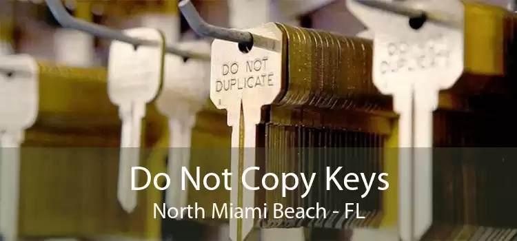 Do Not Copy Keys North Miami Beach - FL