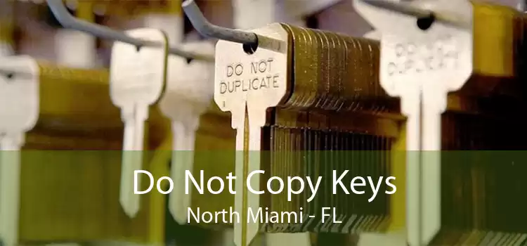 Do Not Copy Keys North Miami - FL