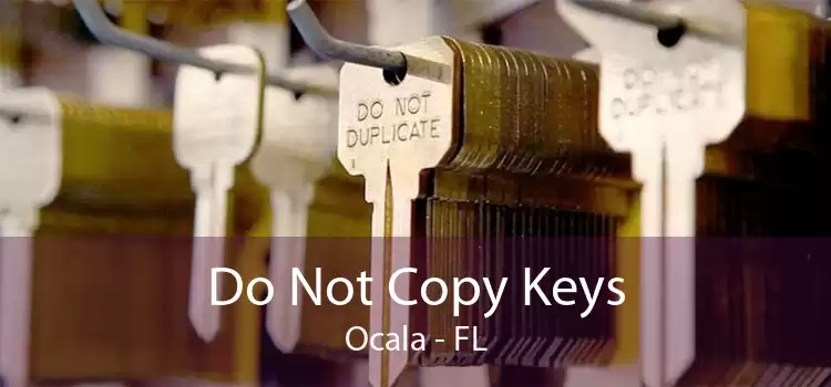 Do Not Copy Keys Ocala - FL