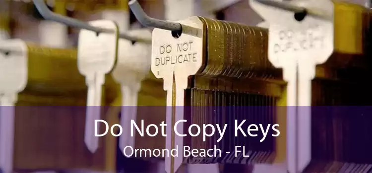 Do Not Copy Keys Ormond Beach - FL
