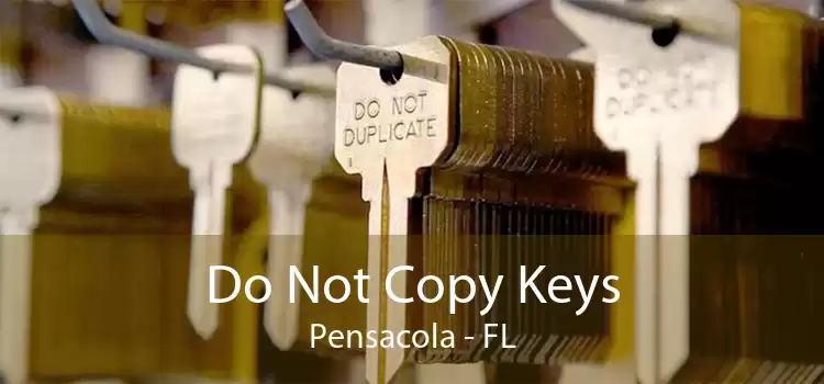 Do Not Copy Keys Pensacola - FL