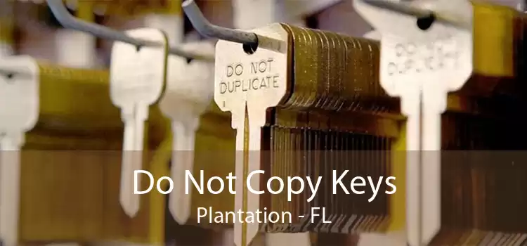 Do Not Copy Keys Plantation - FL