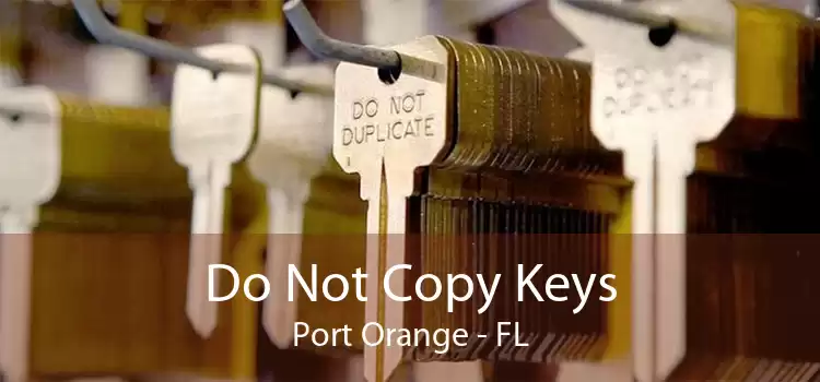 Do Not Copy Keys Port Orange - FL