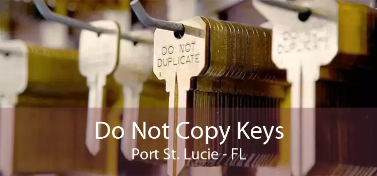 Do Not Copy Keys Port St. Lucie - FL