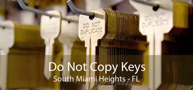 Do Not Copy Keys South Miami Heights - FL