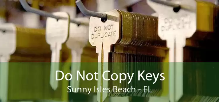 Do Not Copy Keys Sunny Isles Beach - FL