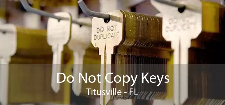 Do Not Copy Keys Titusville - FL