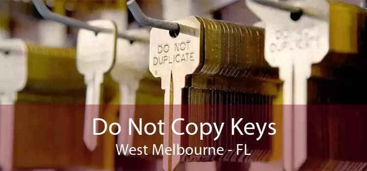 Do Not Copy Keys West Melbourne - FL