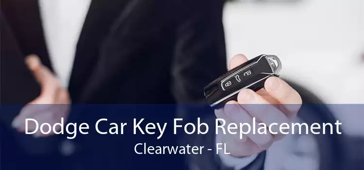 Dodge Car Key Fob Replacement Clearwater - FL