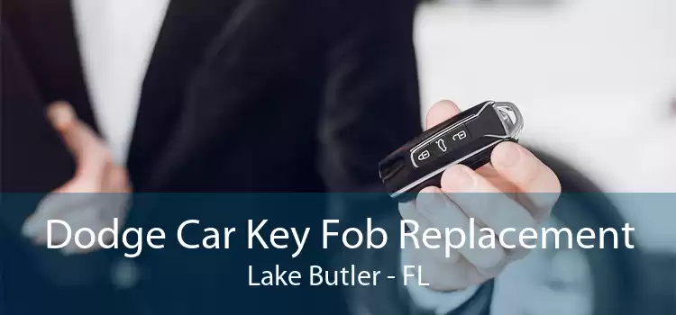 Dodge Car Key Fob Replacement Lake Butler - FL