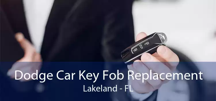 Dodge Car Key Fob Replacement Lakeland - FL