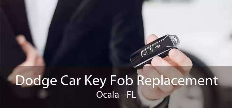 Dodge Car Key Fob Replacement Ocala - FL