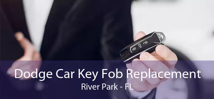Dodge Car Key Fob Replacement River Park - FL